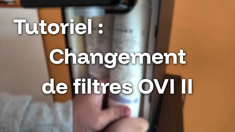 Comment changer les filtres de son OVI II ?